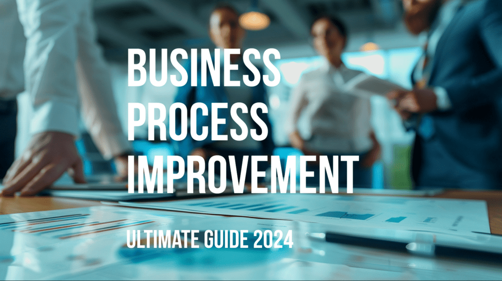 Ultimate Guide to Business Process Improvement in 2024