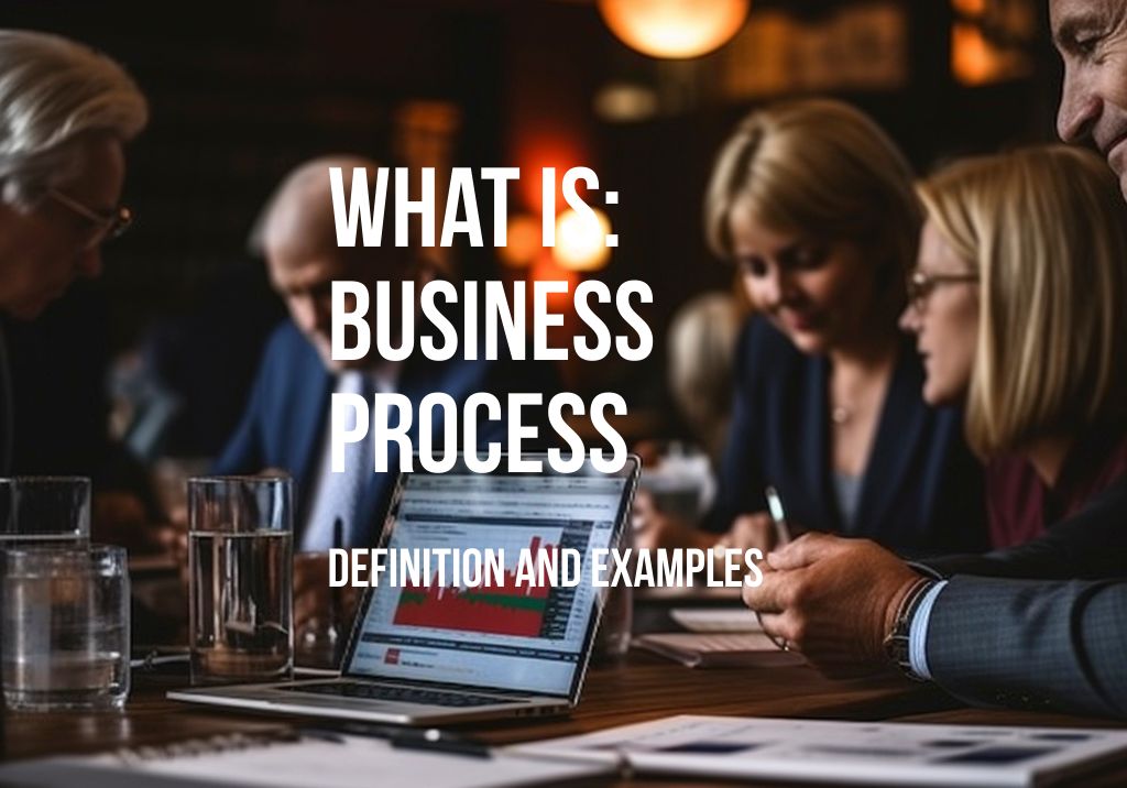 What is a Business Process? Impact and Examples